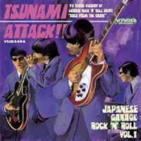 TSUNAMI ATTACK OF THE JAPANESE GARAGE ROCK’N’ROLL VOL:1画像